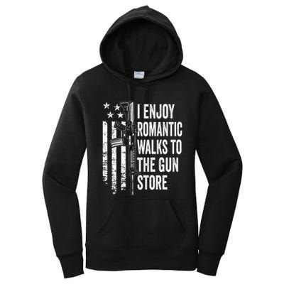 I Enjoy Romantic Walks To The Gun Store Pro Gun Owner Rights Women's Pullover Hoodie