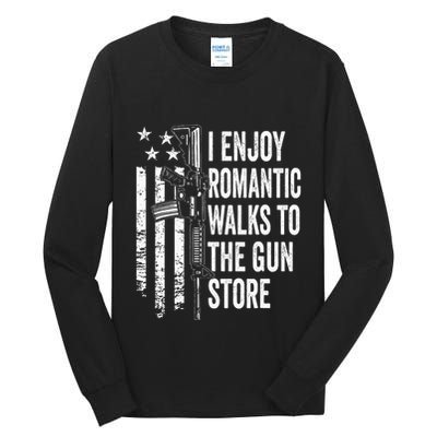 I Enjoy Romantic Walks To The Gun Store Pro Gun Owner Rights Tall Long Sleeve T-Shirt