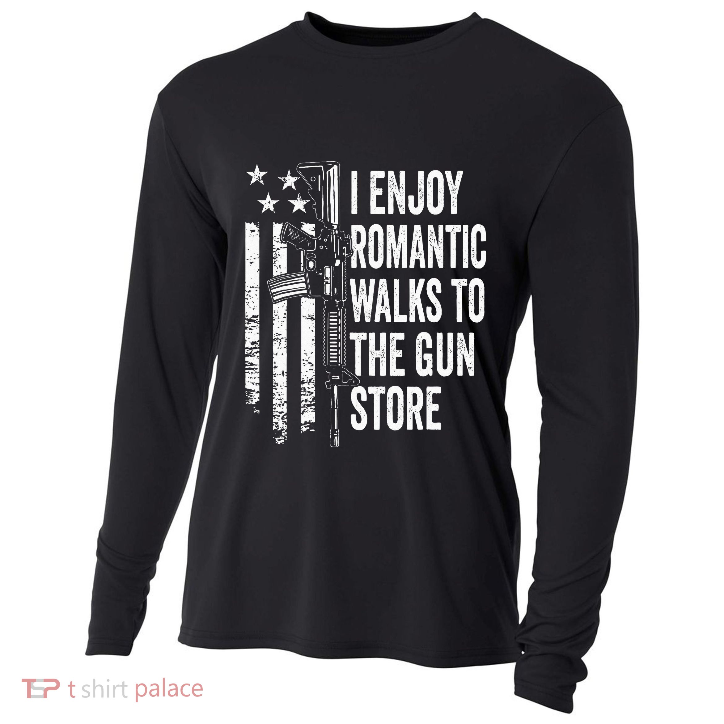 I Enjoy Romantic Walks To The Gun Store Pro Gun Owner Rights Cooling Performance Long Sleeve Crew