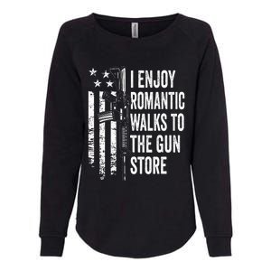 I Enjoy Romantic Walks To The Gun Store Pro Gun Owner Rights Womens California Wash Sweatshirt