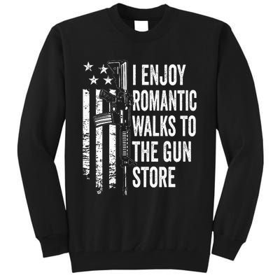 I Enjoy Romantic Walks To The Gun Store Pro Gun Owner Rights Tall Sweatshirt