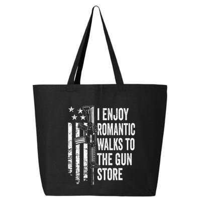I Enjoy Romantic Walks To The Gun Store Pro Gun Owner Rights 25L Jumbo Tote