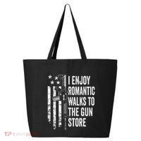 I Enjoy Romantic Walks To The Gun Store Pro Gun Owner Rights 25L Jumbo Tote