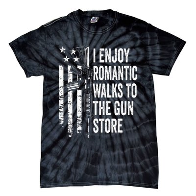 I Enjoy Romantic Walks To The Gun Store Pro Gun Owner Rights Tie-Dye T-Shirt