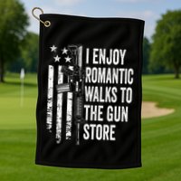 I Enjoy Romantic Walks To The Gun Store Pro Gun Owner Rights Golf Towel
