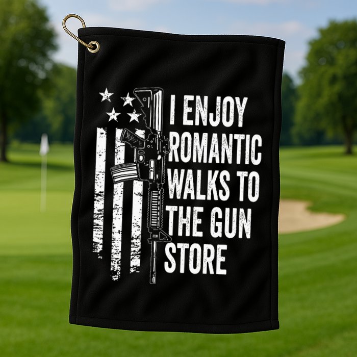 I Enjoy Romantic Walks To The Gun Store Pro Gun Owner Rights Golf Towel
