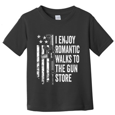I Enjoy Romantic Walks To The Gun Store Pro Gun Owner Rights Toddler T-Shirt