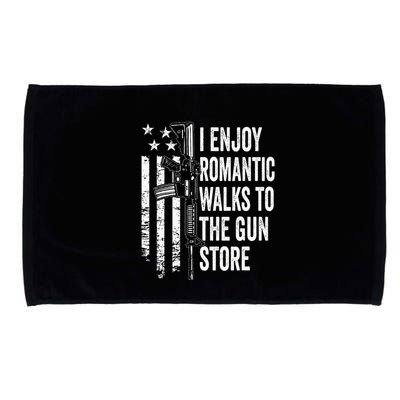 I Enjoy Romantic Walks To The Gun Store Pro Gun Owner Rights Microfiber Hand Towel