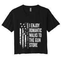 I Enjoy Romantic Walks To The Gun Store Pro Gun Owner Rights Women's Crop Top Tee