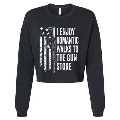 I Enjoy Romantic Walks To The Gun Store Pro Gun Owner Rights Cropped Pullover Crew