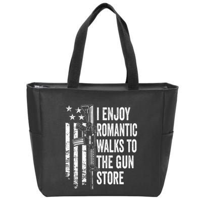 I Enjoy Romantic Walks To The Gun Store Pro Gun Owner Rights Zip Tote Bag