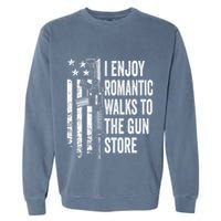 I Enjoy Romantic Walks To The Gun Store Pro Gun Owner Rights Garment-Dyed Sweatshirt