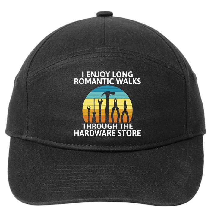 I Enjoy Romantic Walks Through The Hardware Store Craftsman 7-Panel Snapback Hat