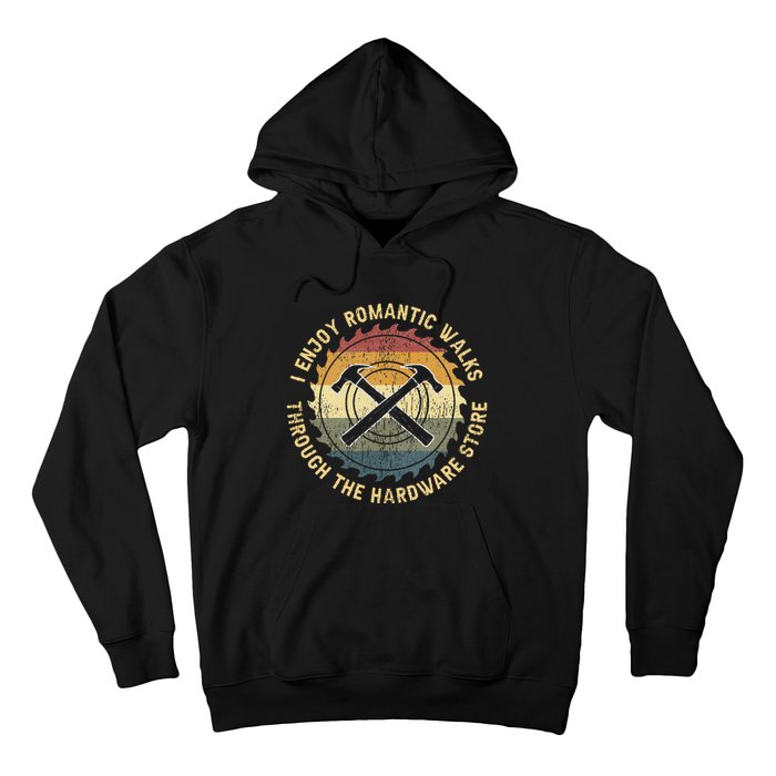 I Enjoy Romantic Walks Handyman Hardware Store Tools Hoodie