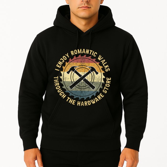 I Enjoy Romantic Walks Handyman Hardware Store Tools Hoodie