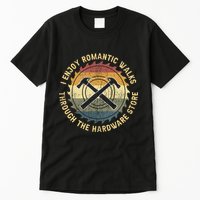 I Enjoy Romantic Walks Handyman Hardware Store Tools Tall T-Shirt
