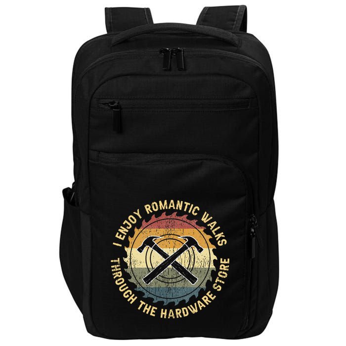 I Enjoy Romantic Walks Handyman Hardware Store Tools Impact Tech Backpack