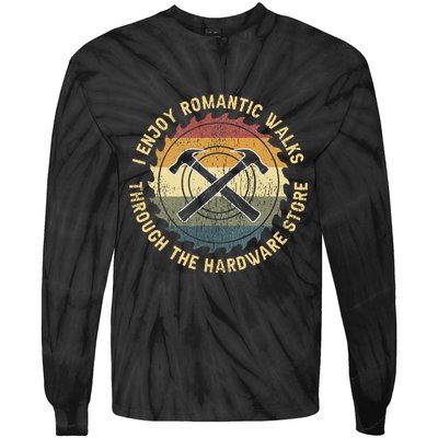I Enjoy Romantic Walks Handyman Hardware Store Tools Tie-Dye Long Sleeve Shirt