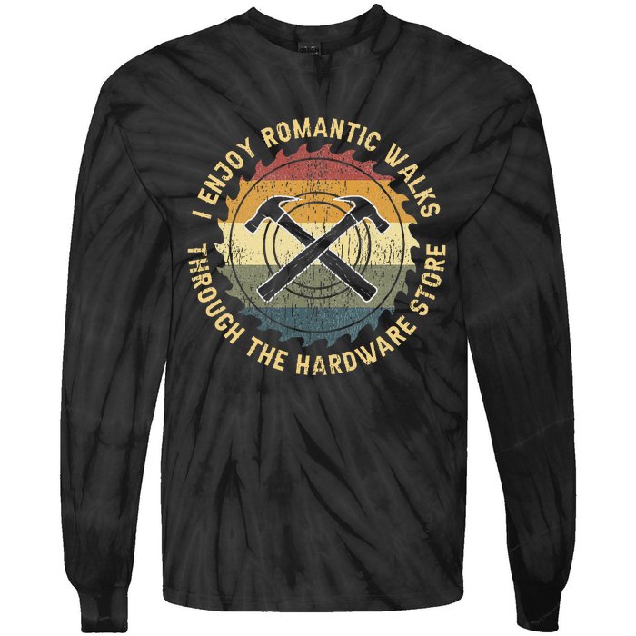 I Enjoy Romantic Walks Handyman Hardware Store Tools Tie-Dye Long Sleeve Shirt