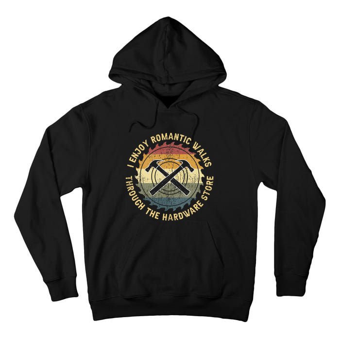 I Enjoy Romantic Walks Handyman Hardware Store Tools Tall Hoodie