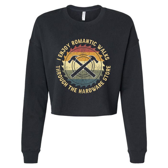I Enjoy Romantic Walks Handyman Hardware Store Tools Cropped Pullover Crew