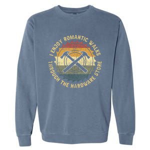 I Enjoy Romantic Walks Handyman Hardware Store Tools Garment-Dyed Sweatshirt