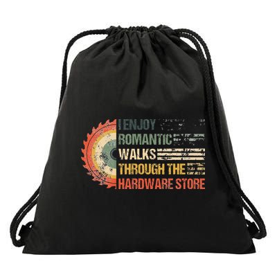 I Enjoy Romantic Walks Through The Hardware Store Carpentry Drawstring Bag