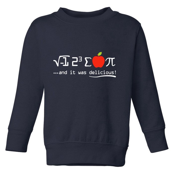 I Eight Sum Pi I Ate Some Pie And It Was Delicious Pi Day Toddler Sweatshirt