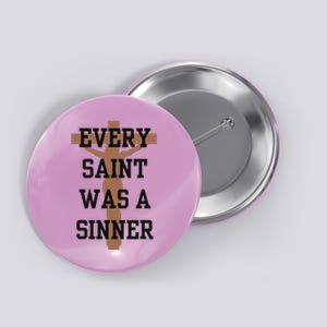 Inspirational Every Saint Was A Sinner Button