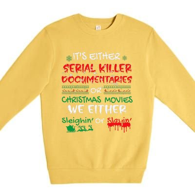 ItS Either Serial Killer Documentaries Or Christmas Movies Premium Crewneck Sweatshirt