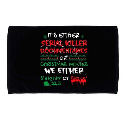 ItS Either Serial Killer Documentaries Or Christmas Movies Microfiber Hand Towel