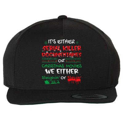 ItS Either Serial Killer Documentaries Or Christmas Movies Wool Snapback Cap