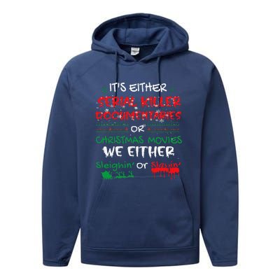 ItS Either Serial Killer Documentaries Or Christmas Movies Performance Fleece Hoodie