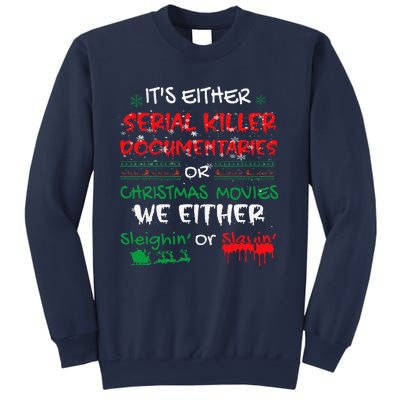 ItS Either Serial Killer Documentaries Or Christmas Movies Sweatshirt