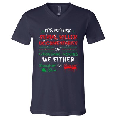 ItS Either Serial Killer Documentaries Or Christmas Movies V-Neck T-Shirt