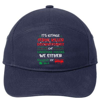 ItS Either Serial Killer Documentaries Or Christmas Movies 7-Panel Snapback Hat