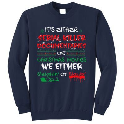 ItS Either Serial Killer Documentaries Or Christmas Movies Tall Sweatshirt