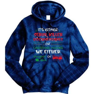 ItS Either Serial Killer Documentaries Or Christmas Movies Tie Dye Hoodie