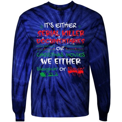 ItS Either Serial Killer Documentaries Or Christmas Movies Tie-Dye Long Sleeve Shirt