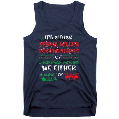 ItS Either Serial Killer Documentaries Or Christmas Movies Tank Top