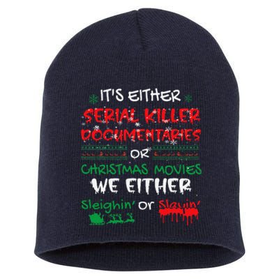 ItS Either Serial Killer Documentaries Or Christmas Movies Short Acrylic Beanie