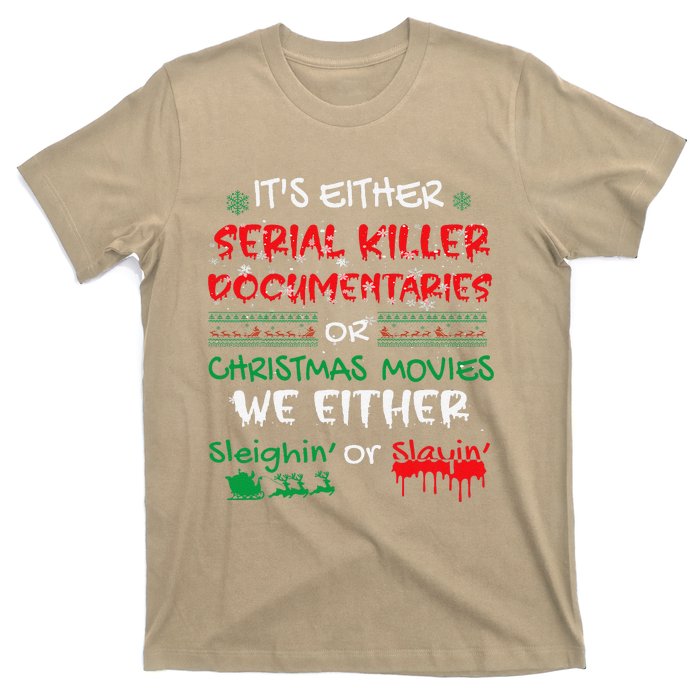 ItS Either Serial Killer Documentaries Or Christmas Movies T-Shirt