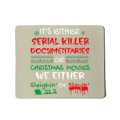 ItS Either Serial Killer Documentaries Or Christmas Movies Mousepad