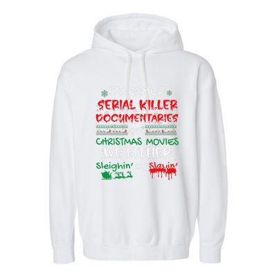 ItS Either Serial Killer Documentaries Or Christmas Movies Garment-Dyed Fleece Hoodie