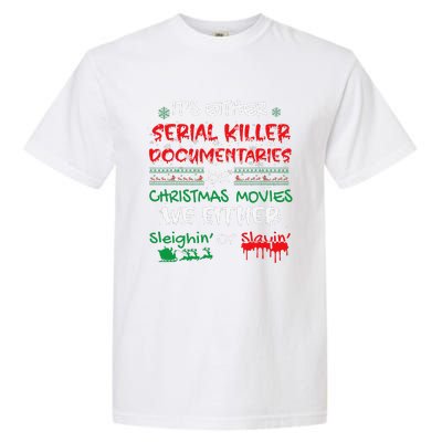 ItS Either Serial Killer Documentaries Or Christmas Movies Garment-Dyed Heavyweight T-Shirt