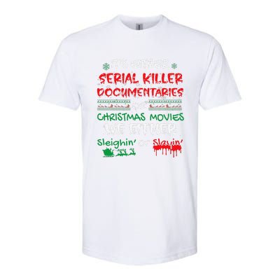 ItS Either Serial Killer Documentaries Or Christmas Movies Softstyle CVC T-Shirt