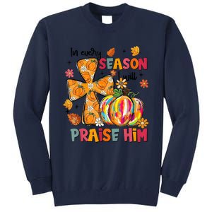 In Every Season I Will Praise Him Fall Autumn Christian Tall Sweatshirt