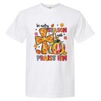 In Every Season I Will Praise Him Fall Autumn Christian Garment-Dyed Heavyweight T-Shirt