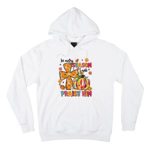 In Every Season I Will Praise Him Fall Autumn Christian Hoodie