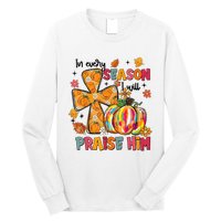 In Every Season I Will Praise Him Fall Autumn Christian Long Sleeve Shirt